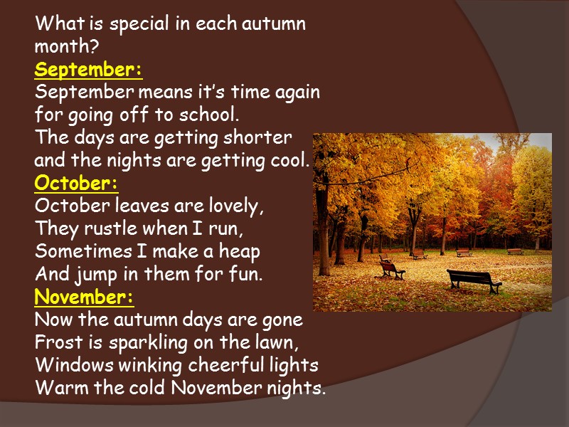 What is special in each autumn month? September: September means it’s time again for